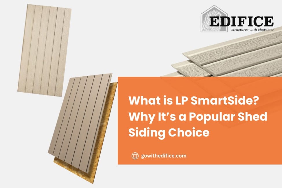 What is LP SmartSide? Why It’s a Popular Shed Siding Choice