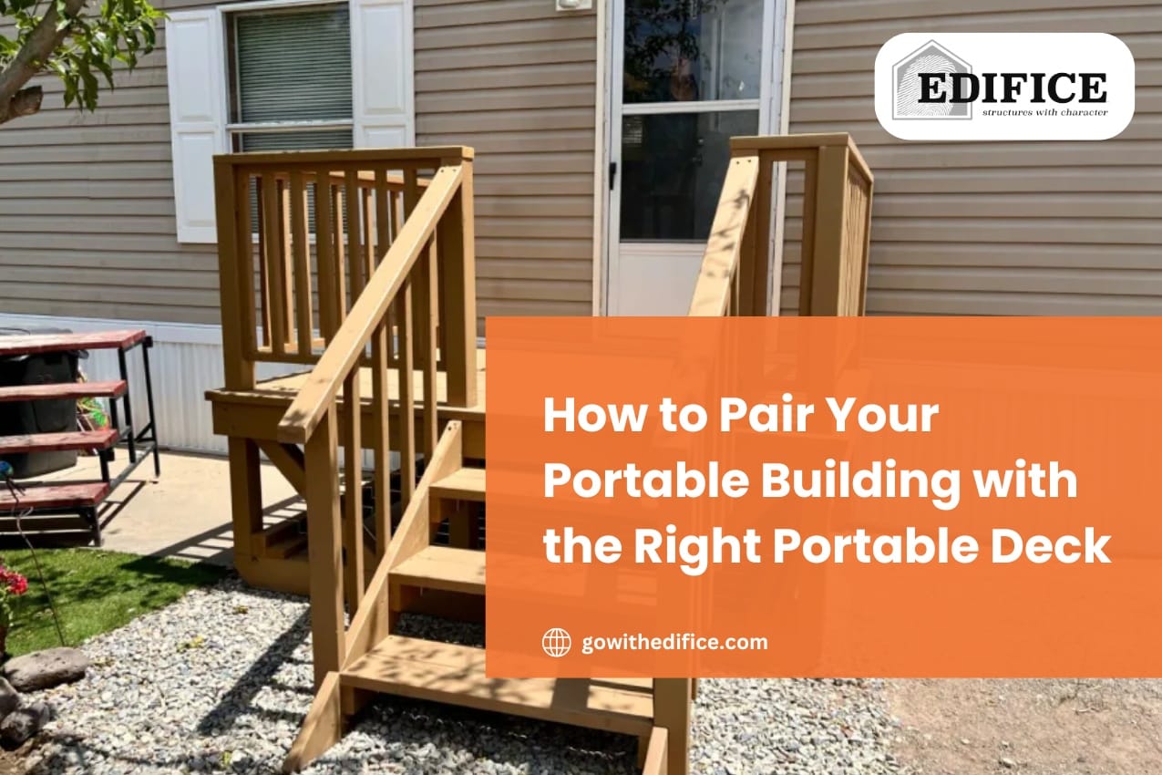 How to Pair Your Portable Building with the Right Portable Deck