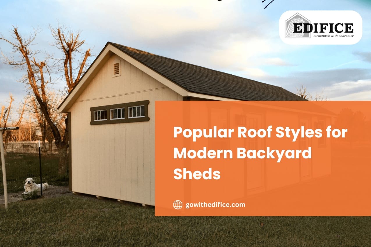 Popular Roof Styles for Modern Backyard Sheds