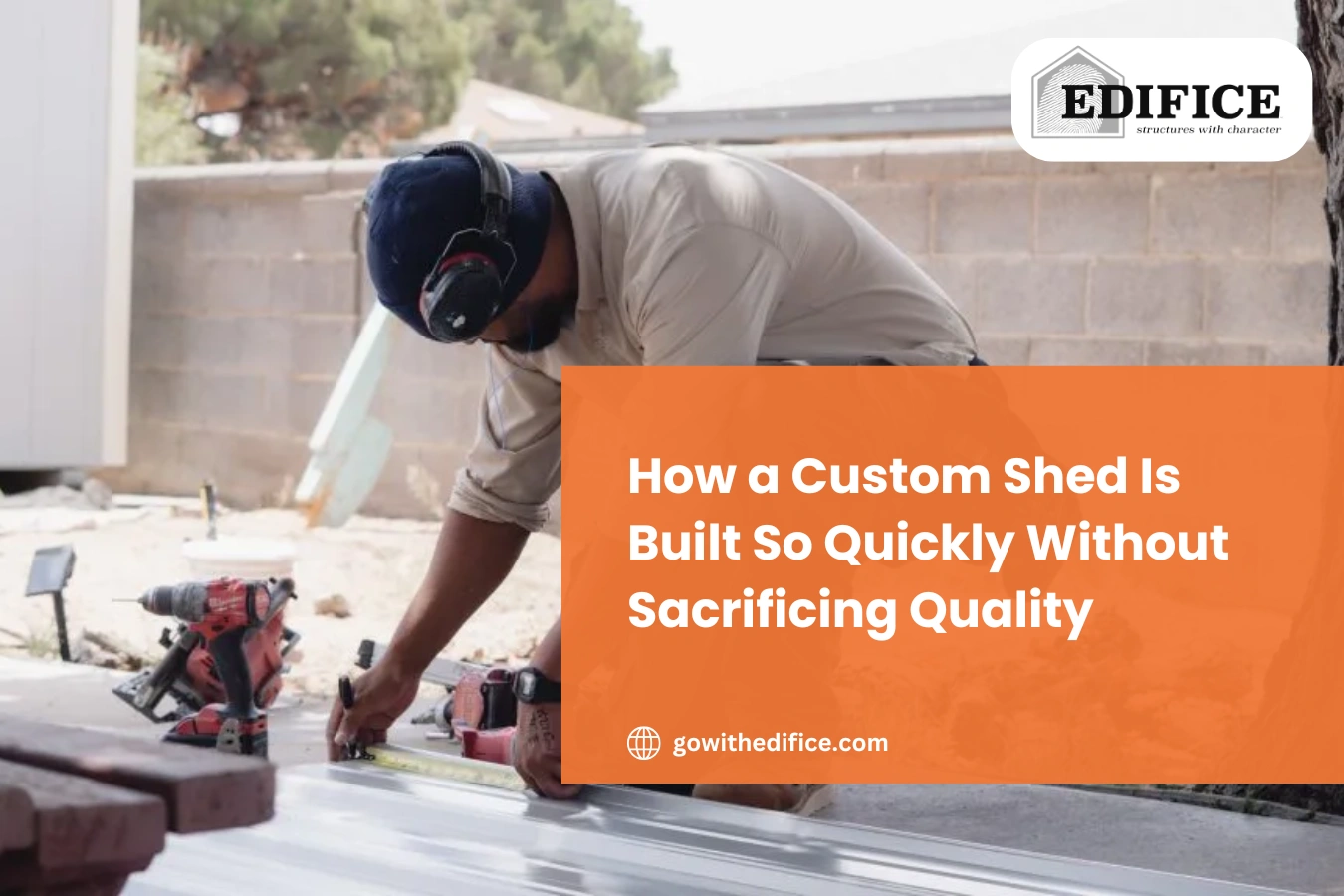 How a Custom Shed Is Built So Quickly Without Sacrificing Quality