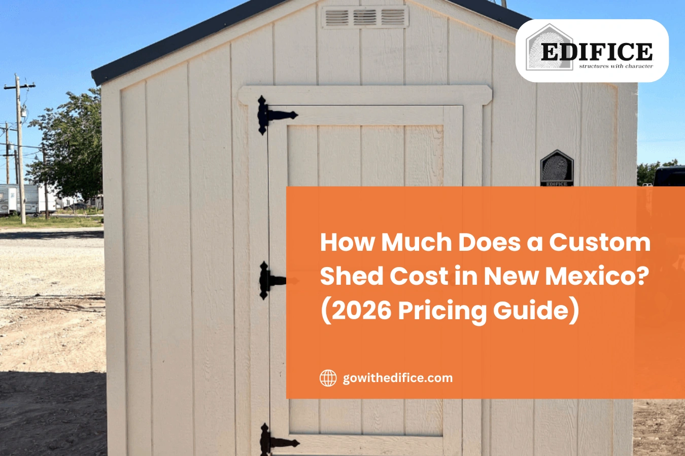 How Much Does a Custom Shed Cost in New Mexico (2026 Pricing Guide)