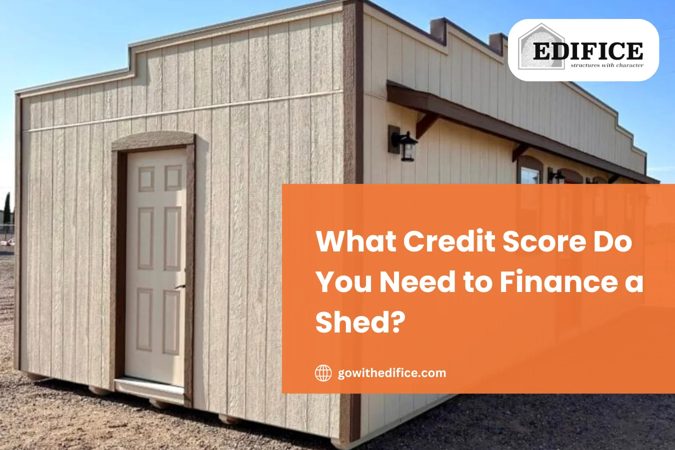 What Credit Score Do You Need to Finance a Shed?