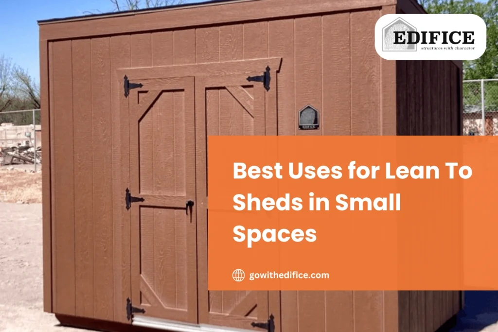 Best Uses for Lean To Sheds in Small Spaces