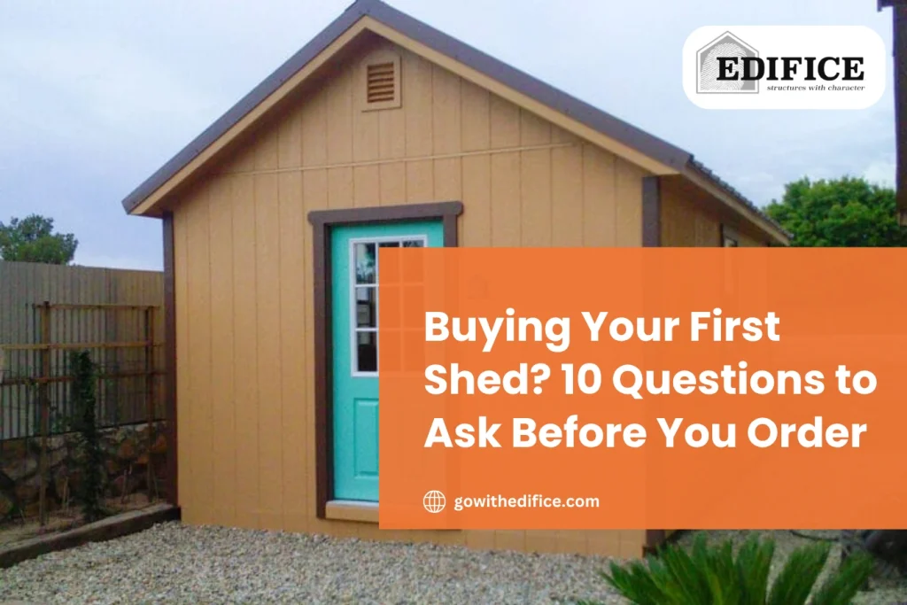 Buying Your First Shed? 10 Questions to Ask Before You Order