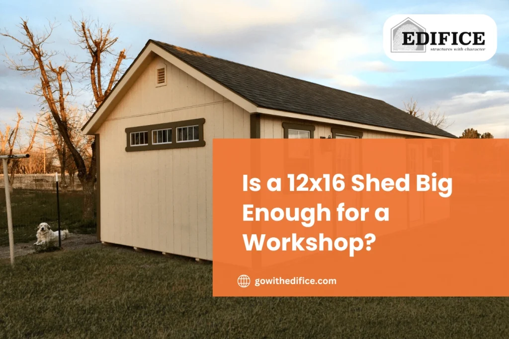 Is a 12x16 Shed Big Enough for a Workshop