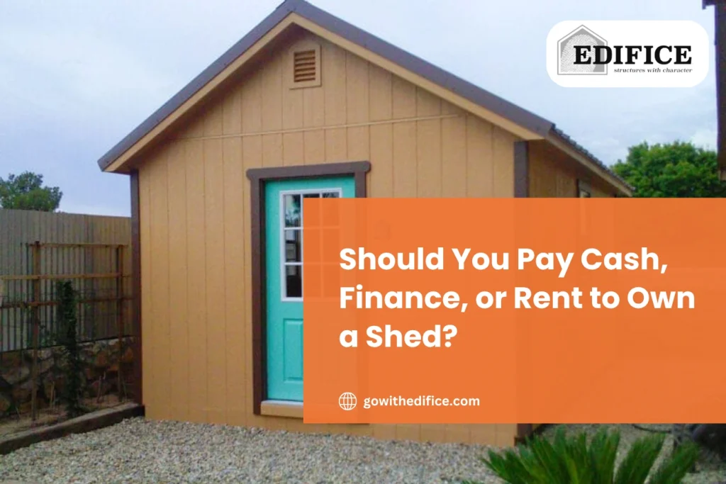 Should You Pay Cash, Finance, or Rent to Own a Shed